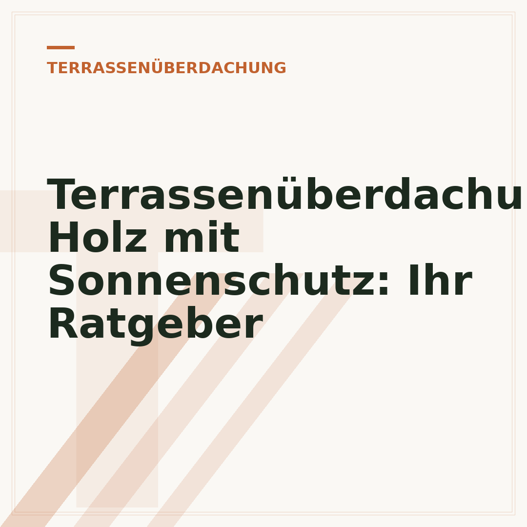 Terrassenüberdachung Holz mit Sonnenschutz: Ihr Ratgeber