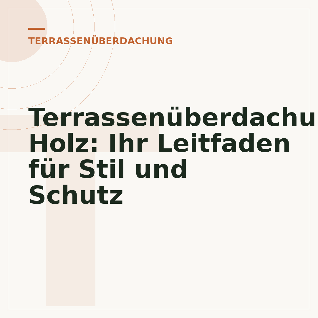 Terrassenüberdachung Holz: Ihr Leitfaden für Stil und Schutz