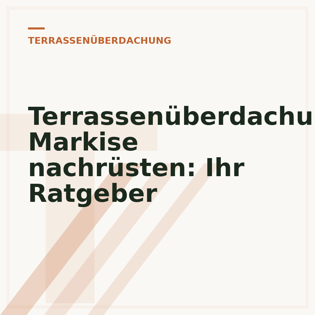 Terrassenüberdachung Markise nachrüsten: Ihr Ratgeber