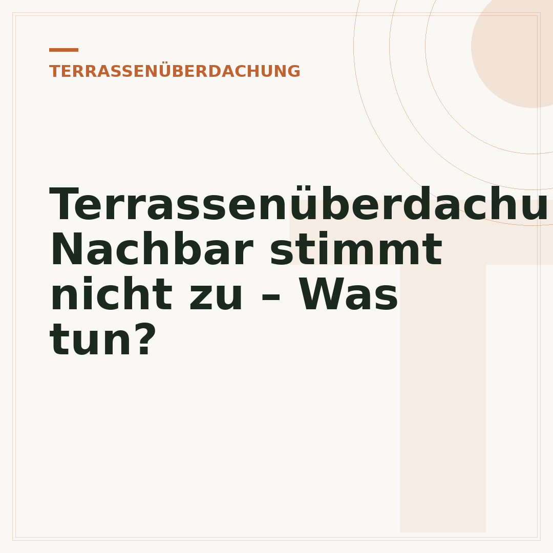 Terrassenüberdachung: Nachbar stimmt nicht zu – Was tun?