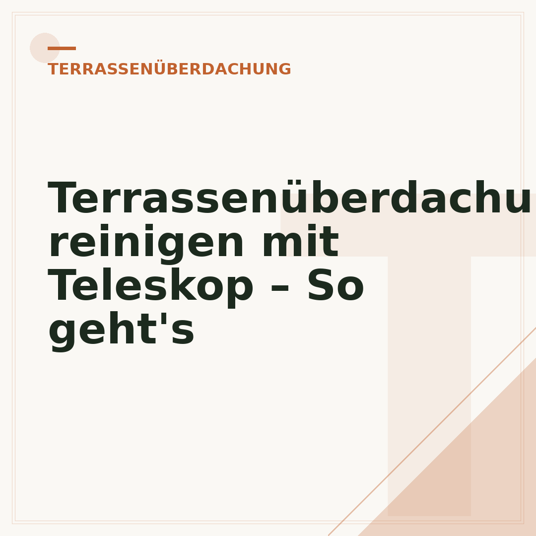 Terrassenüberdachung reinigen mit Teleskop – So geht's