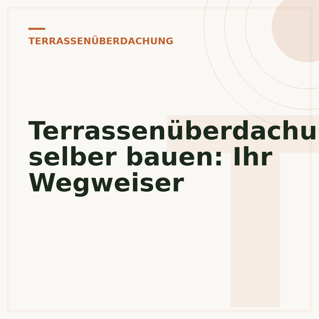 Terrassenüberdachung selber bauen: Ihr Wegweiser