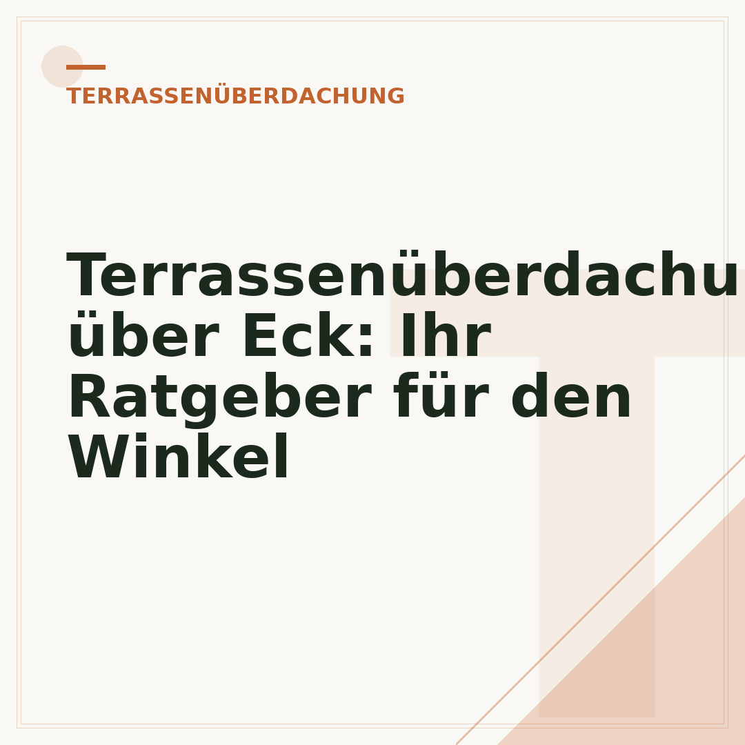 Terrassenüberdachung über Eck: Ihr Ratgeber für den Winkel