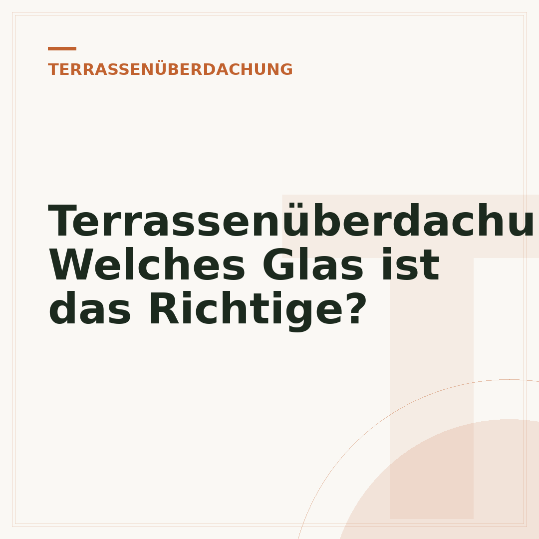 Terrassenüberdachung: Welches Glas ist das Richtige?