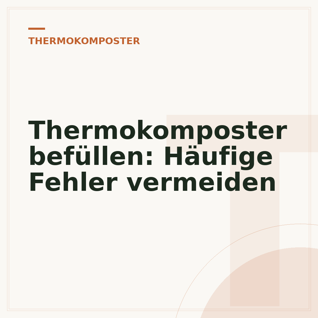 Thermokomposter befüllen: Häufige Fehler vermeiden