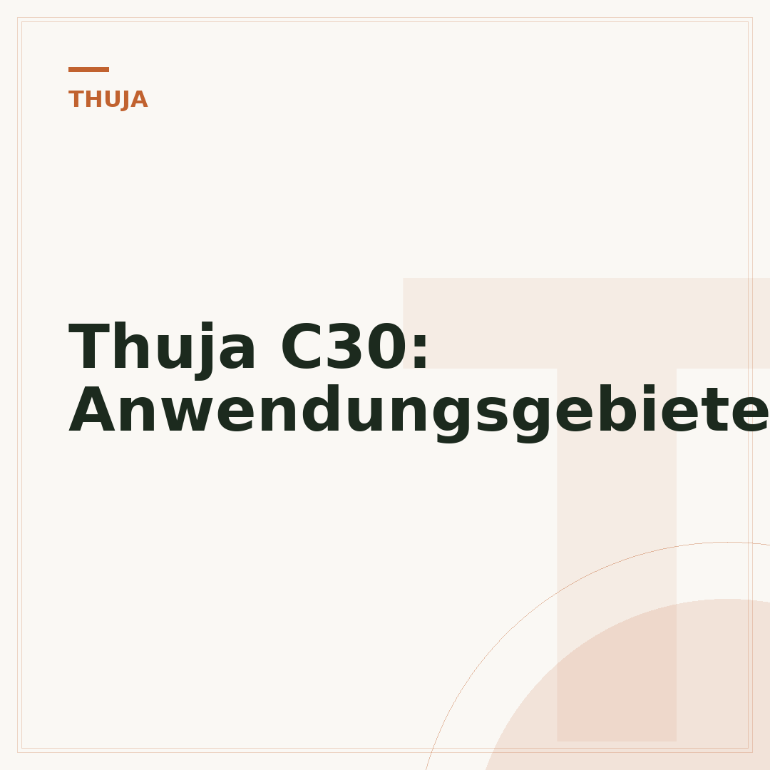 Thuja C30: Anwendungsgebiete