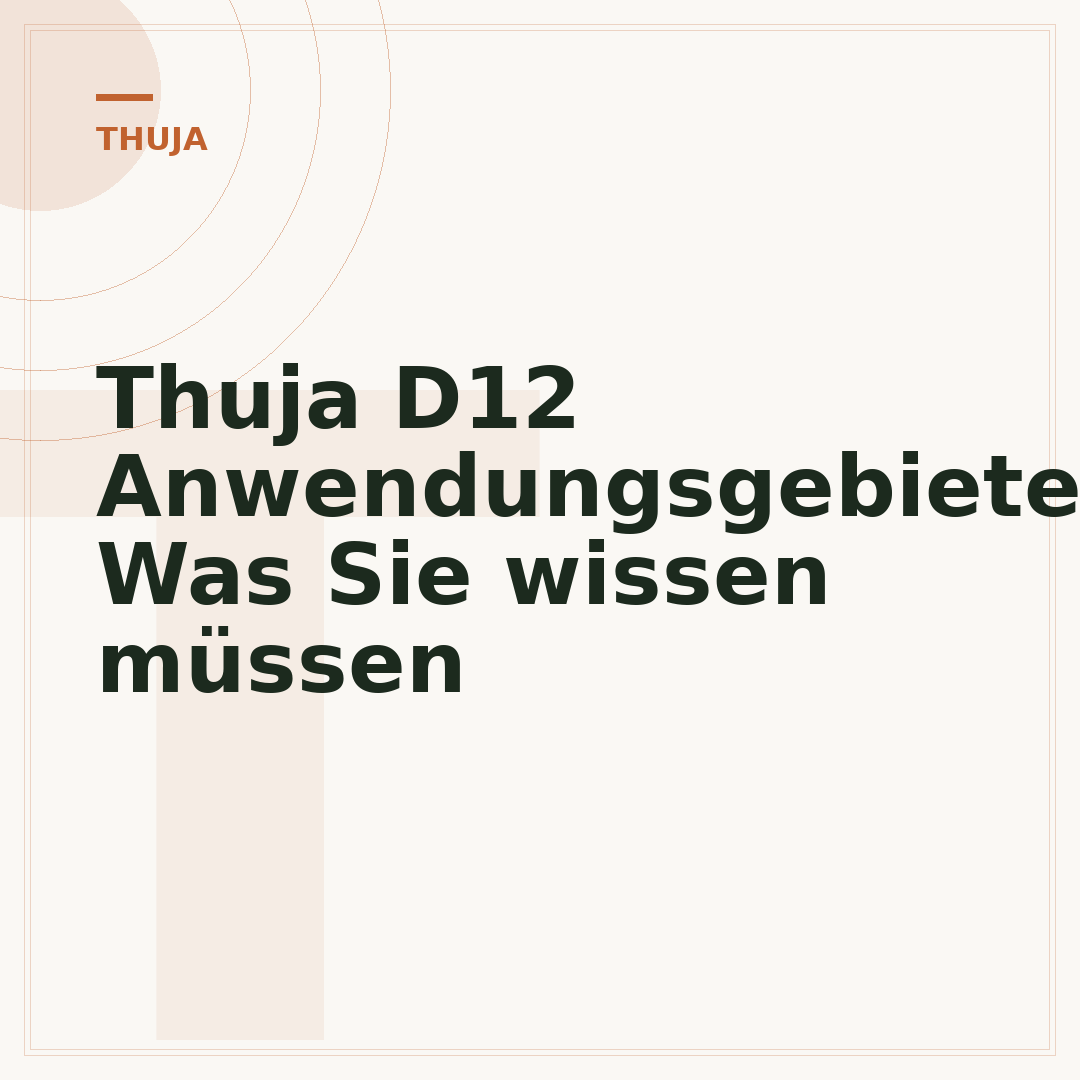 Thuja D12 Anwendungsgebiete: Was Sie wissen müssen