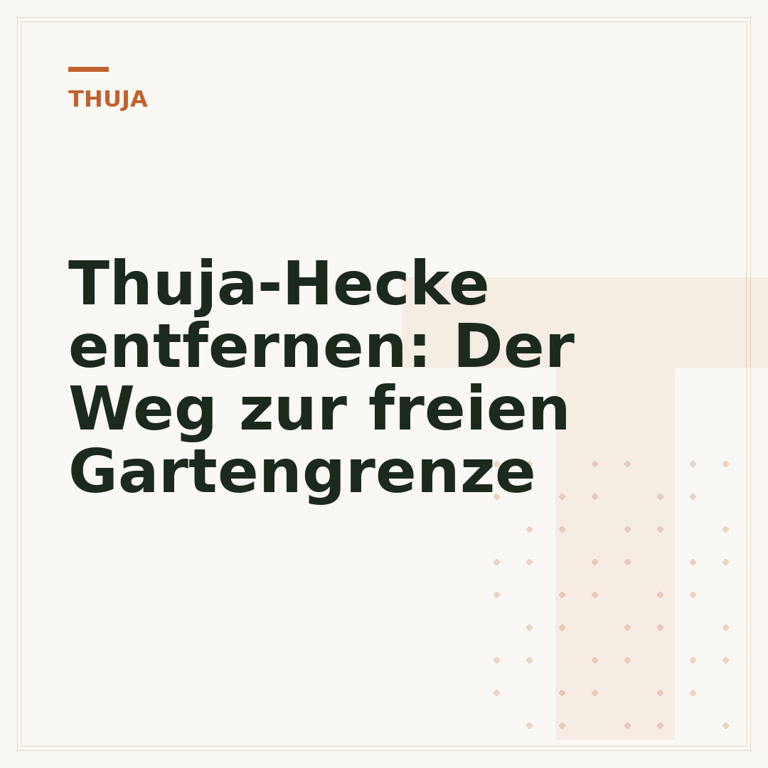 Thuja-Hecke entfernen: Der Weg zur freien Gartengrenze