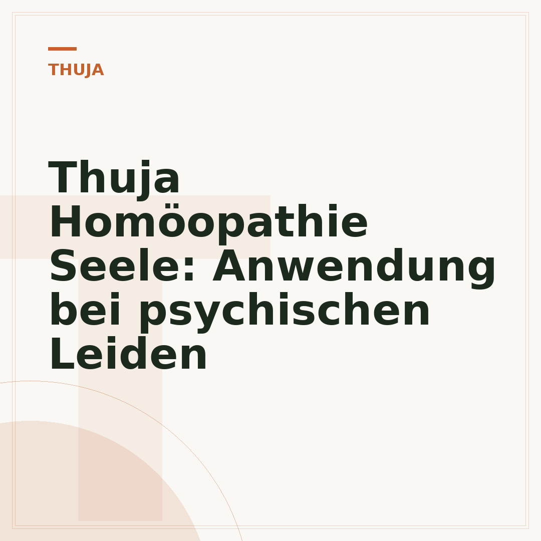 Thuja Homöopathie Seele: Anwendung bei psychischen Leiden