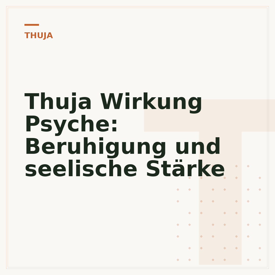 Thuja Wirkung Psyche: Beruhigung und seelische Stärke