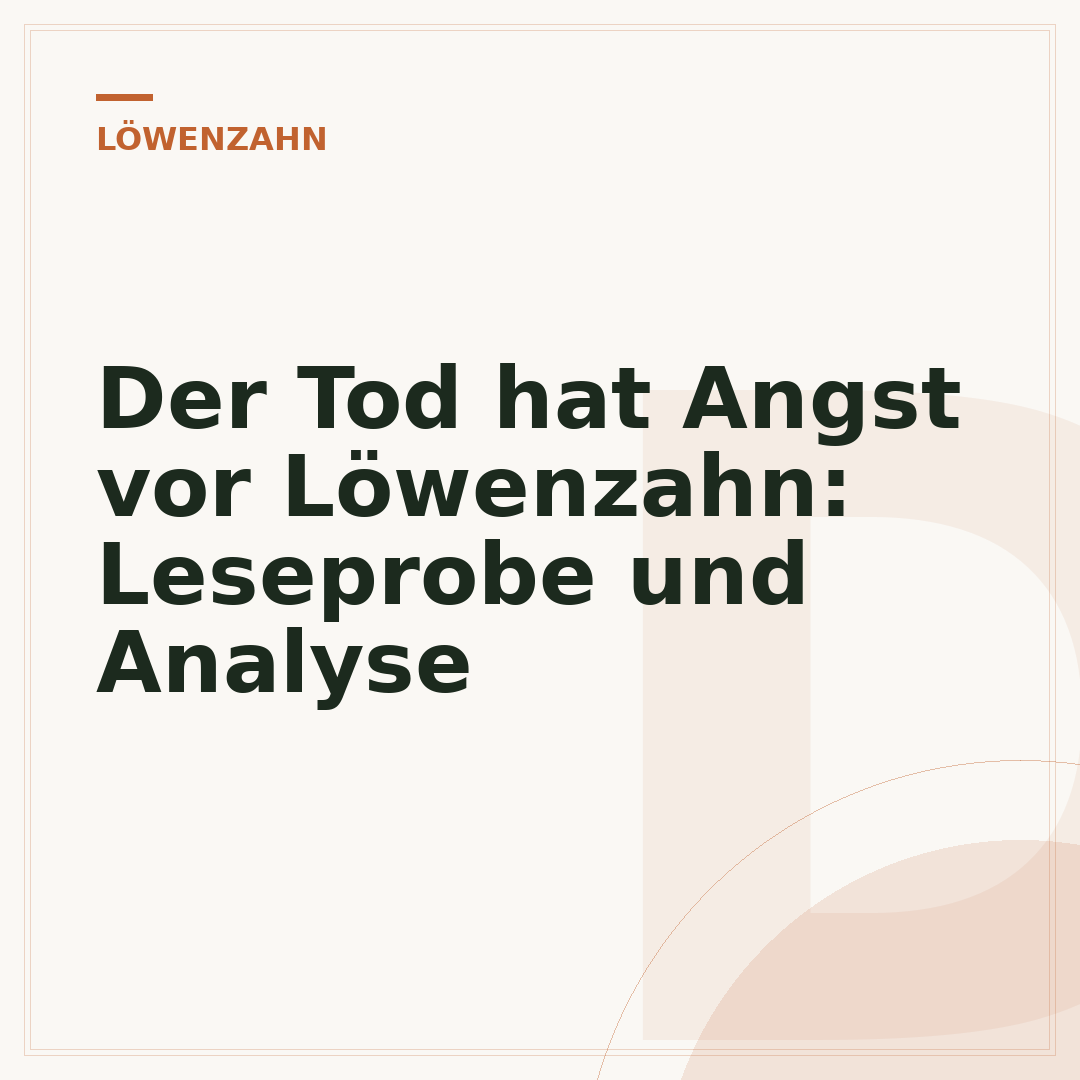 Der Tod hat Angst vor Löwenzahn: Leseprobe und Analyse