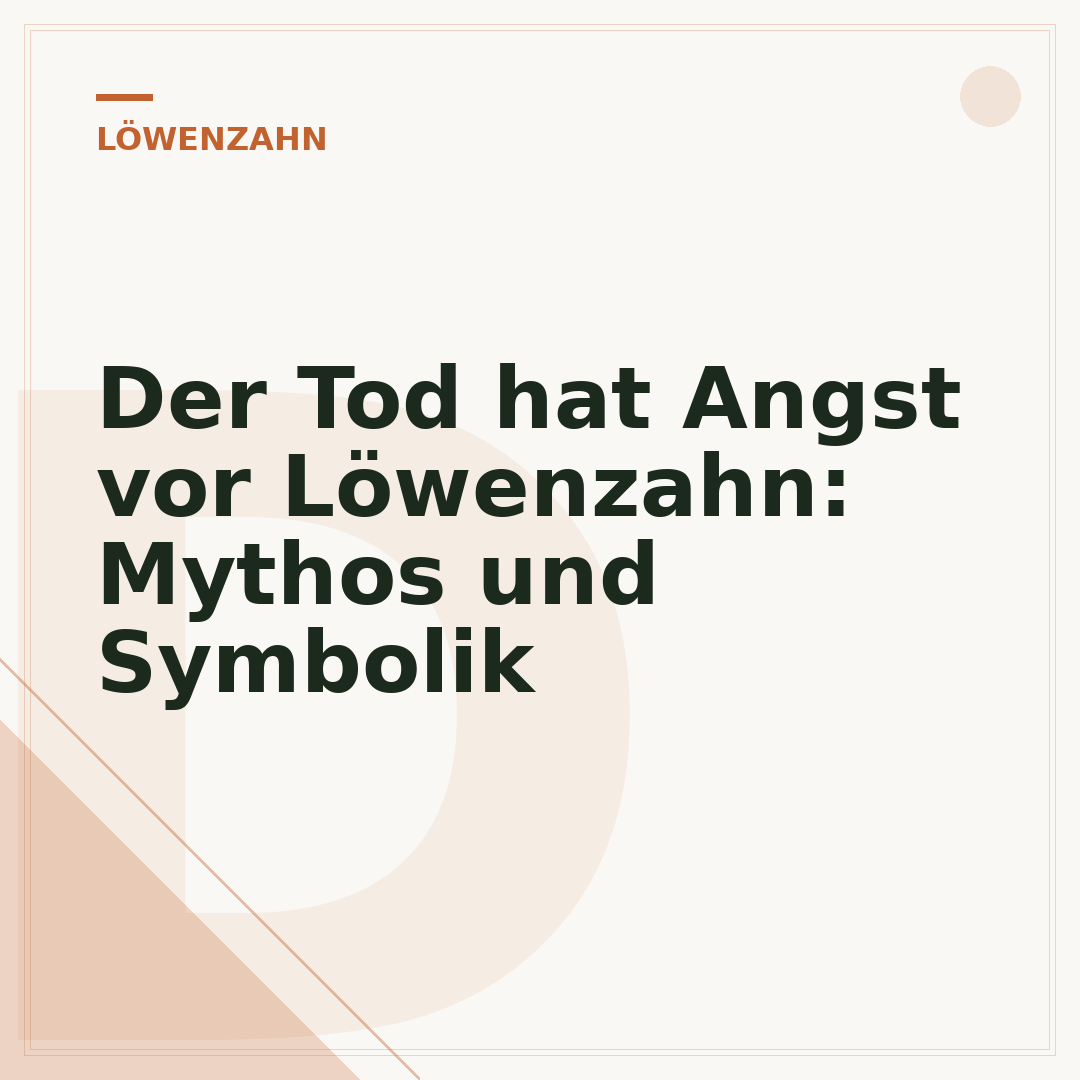 Der Tod hat Angst vor Löwenzahn: Mythos und Symbolik