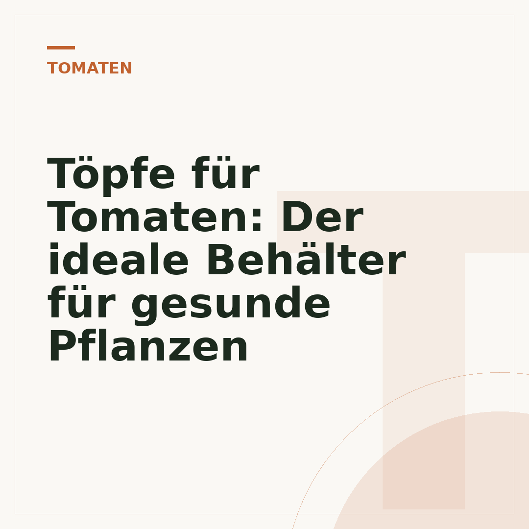 Töpfe für Tomaten: Der ideale Behälter für gesunde Pflanzen