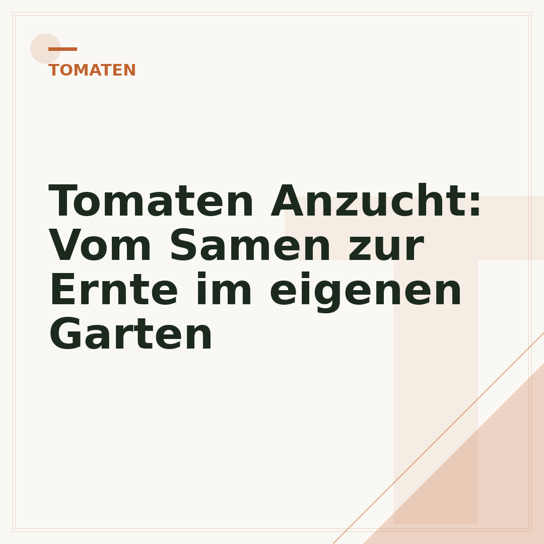 Tomaten Anzucht: Vom Samen zur Ernte im eigenen Garten