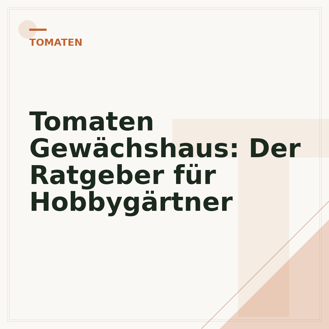 Tomaten Gewächshaus: Der Ratgeber für Hobbygärtner