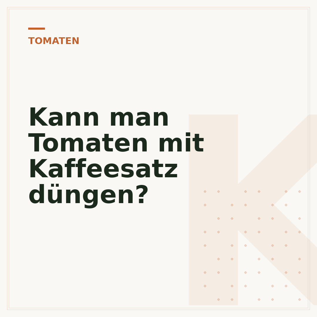 Kann man Tomaten mit Kaffeesatz düngen?