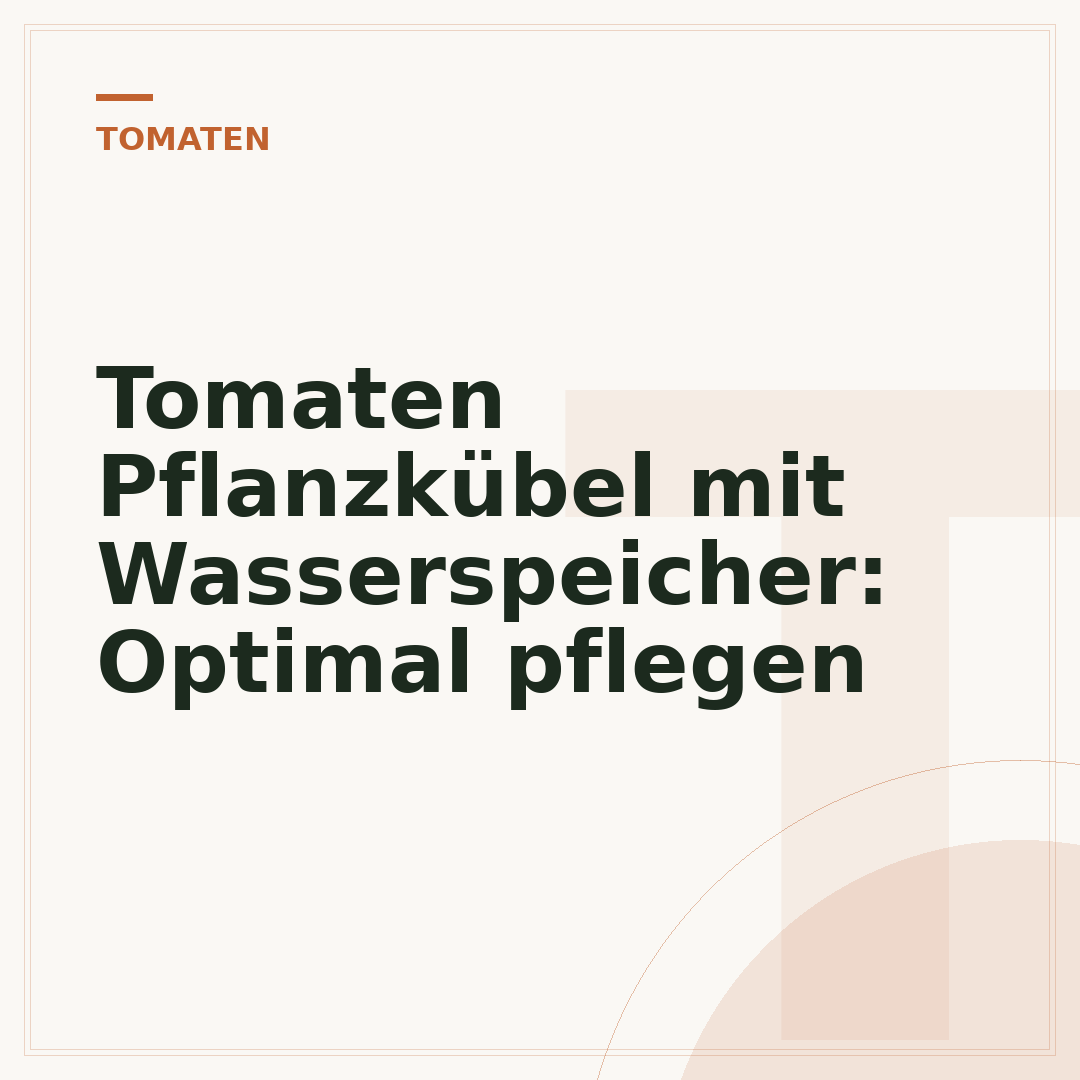 Tomaten Pflanzkübel mit Wasserspeicher: Optimal pflegen