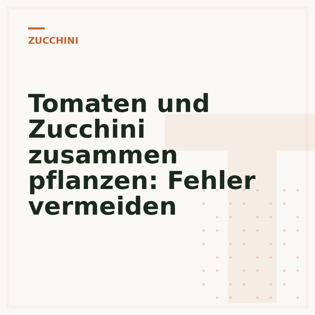 Tomaten und Zucchini zusammen pflanzen: Fehler vermeiden