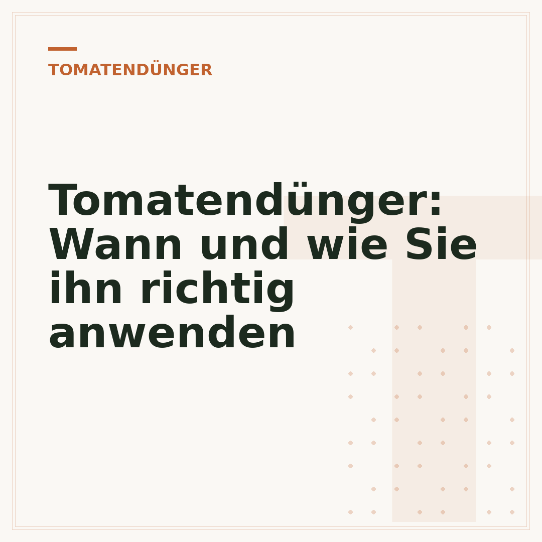 Tomatendünger: Wann und wie Sie ihn richtig anwenden