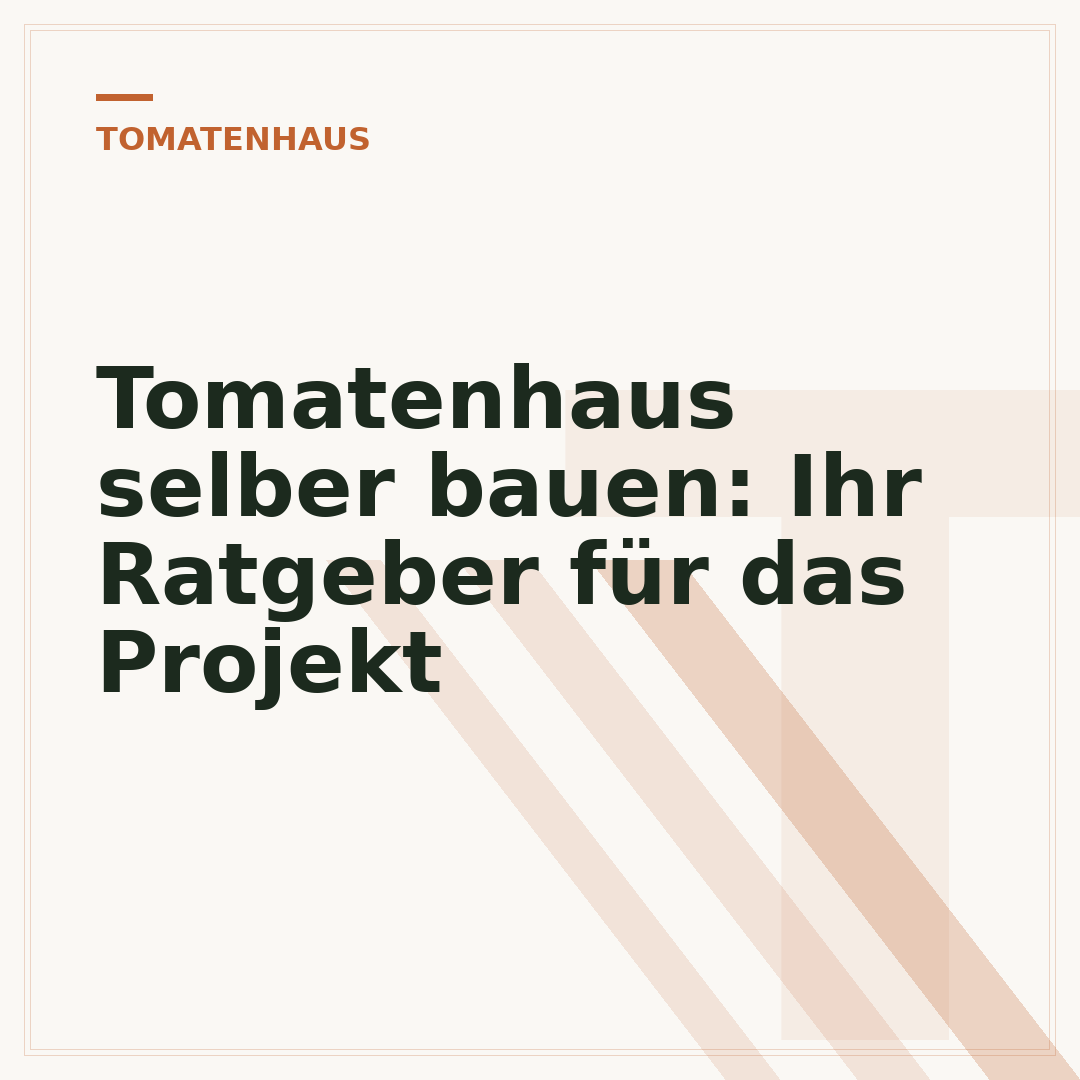 Tomatenhaus selber bauen: Ihr Ratgeber für das Projekt