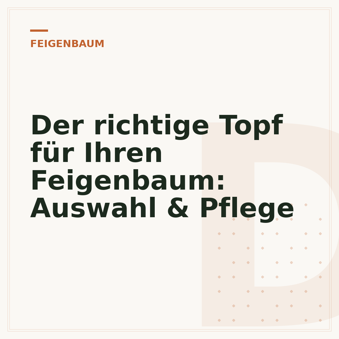 Der richtige Topf für Ihren Feigenbaum: Auswahl & Pflege