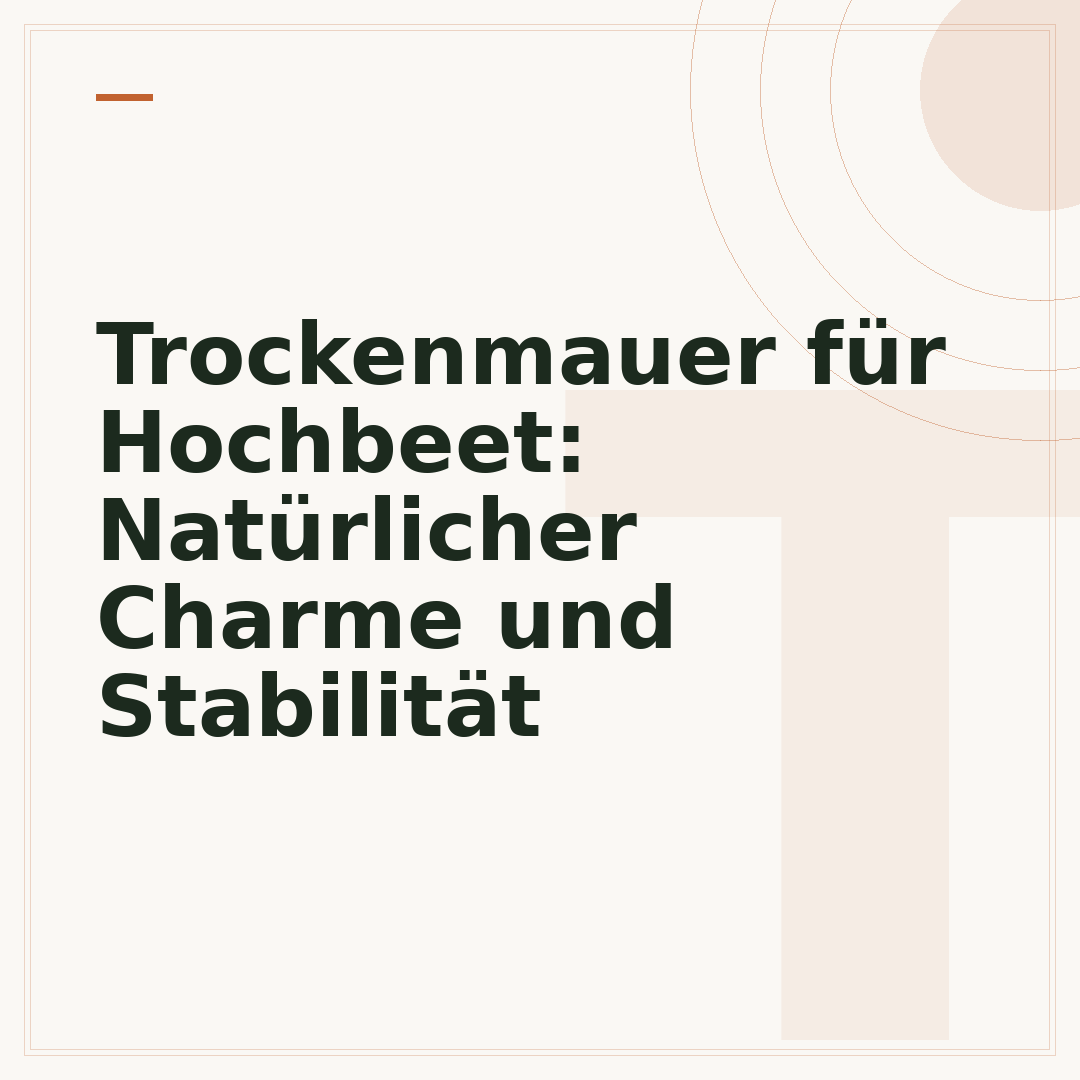 Trockenmauer für Hochbeet: Natürlicher Charme und Stabilität