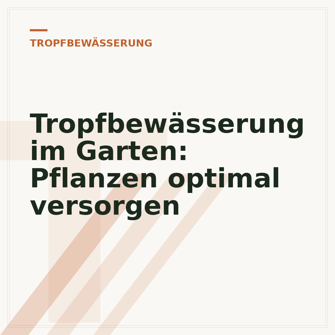 Tropfbewässerung im Garten: Pflanzen optimal versorgen
