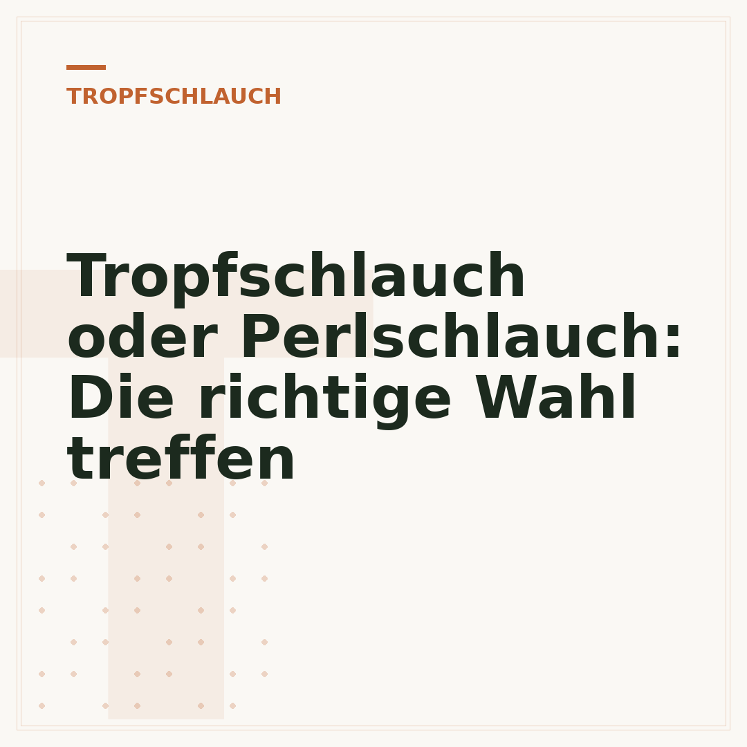 Tropfschlauch oder Perlschlauch: Die richtige Wahl treffen