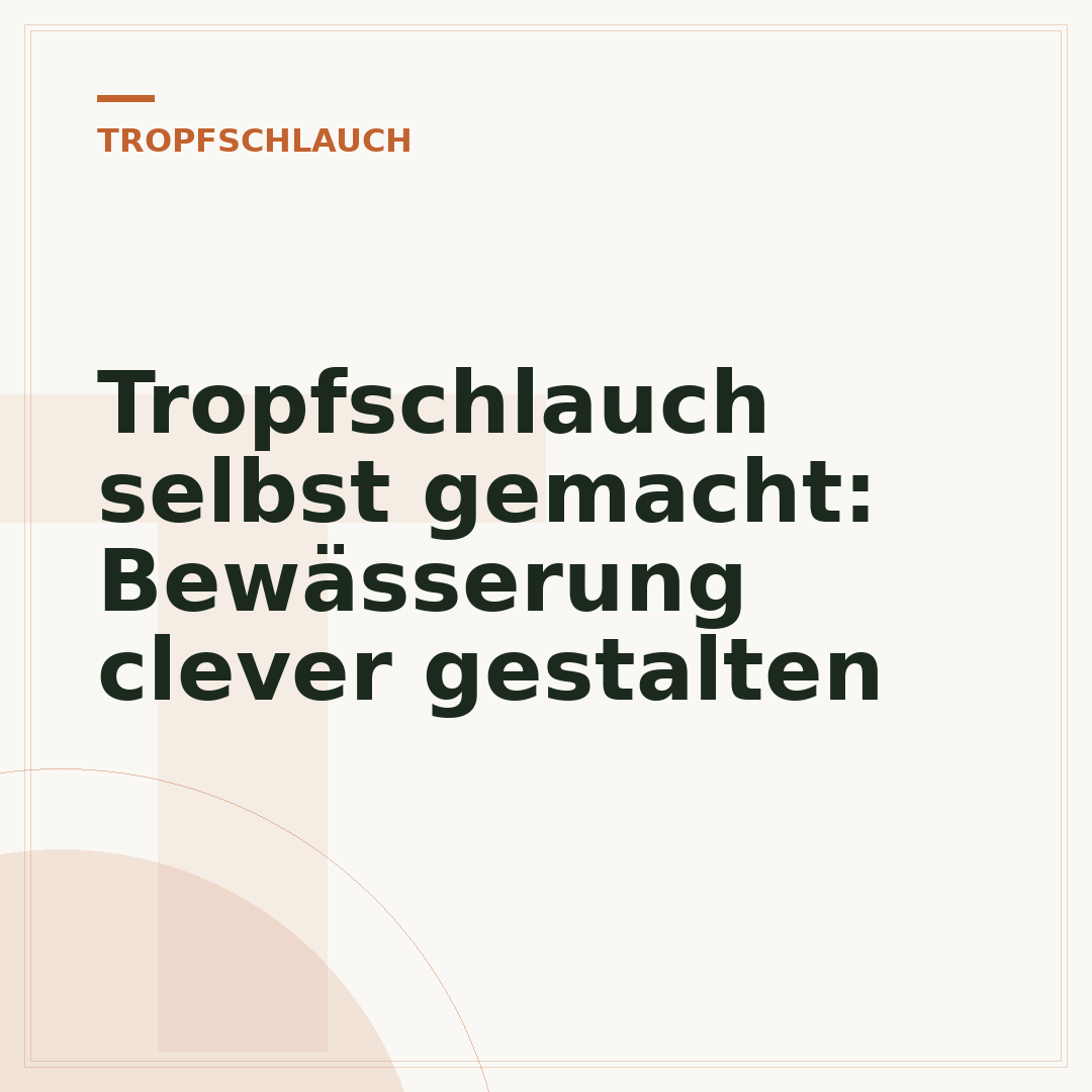 Tropfschlauch selbst gemacht: Bewässerung clever gestalten