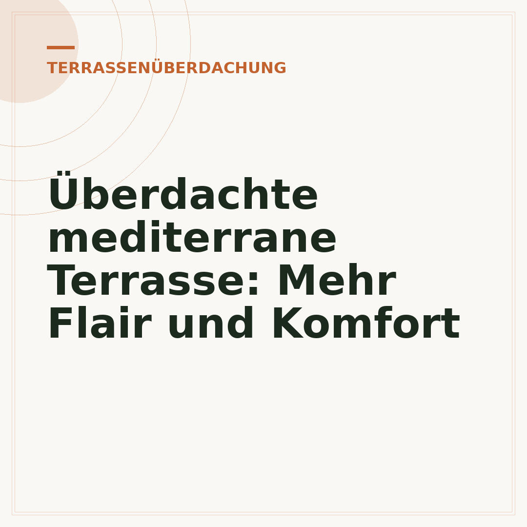 Überdachte mediterrane Terrasse: Mehr Flair und Komfort
