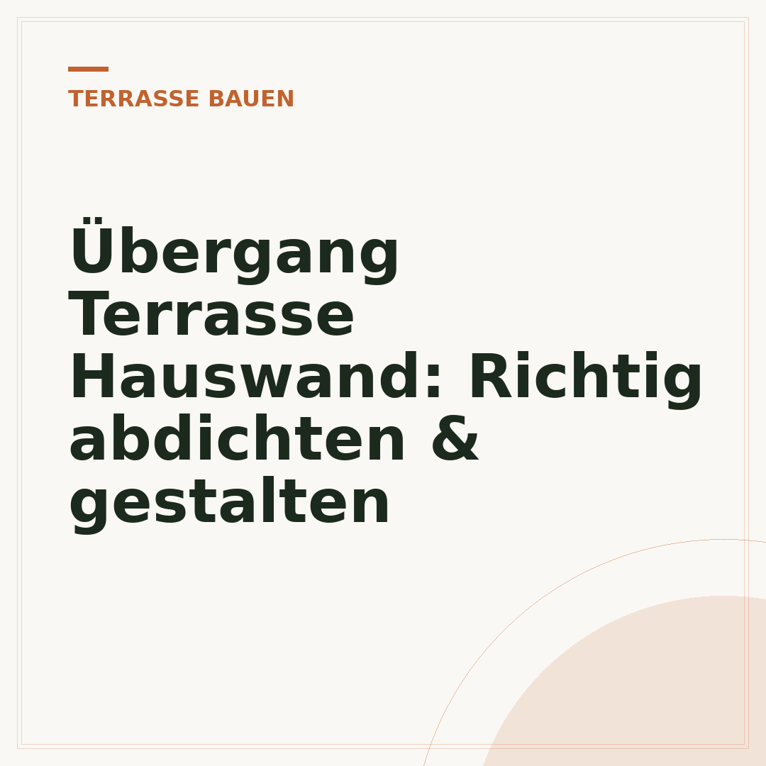 Übergang Terrasse Hauswand: Richtig abdichten & gestalten