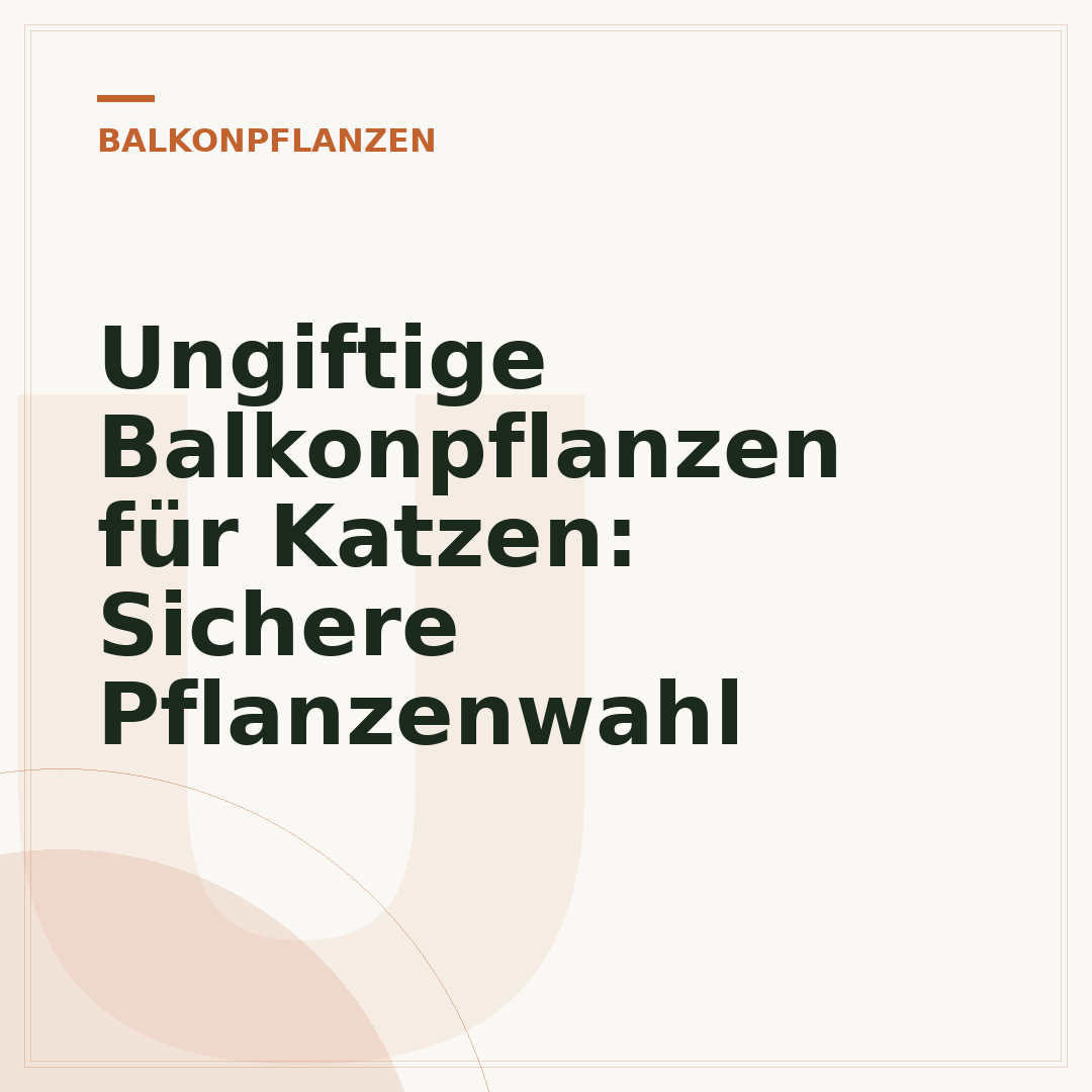 Ungiftige Balkonpflanzen für Katzen: Sichere Pflanzenwahl
