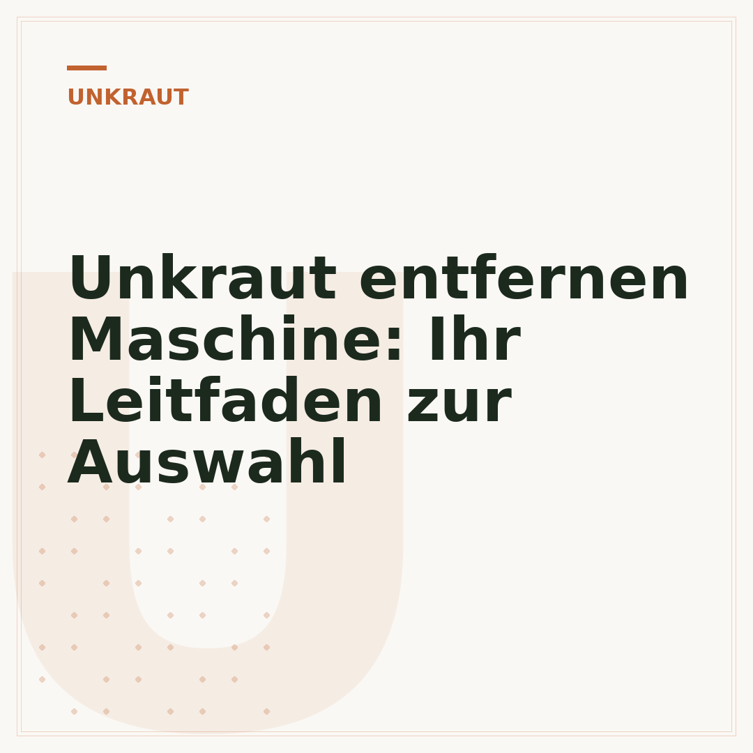 Unkraut entfernen Maschine: Ihr Leitfaden zur Auswahl