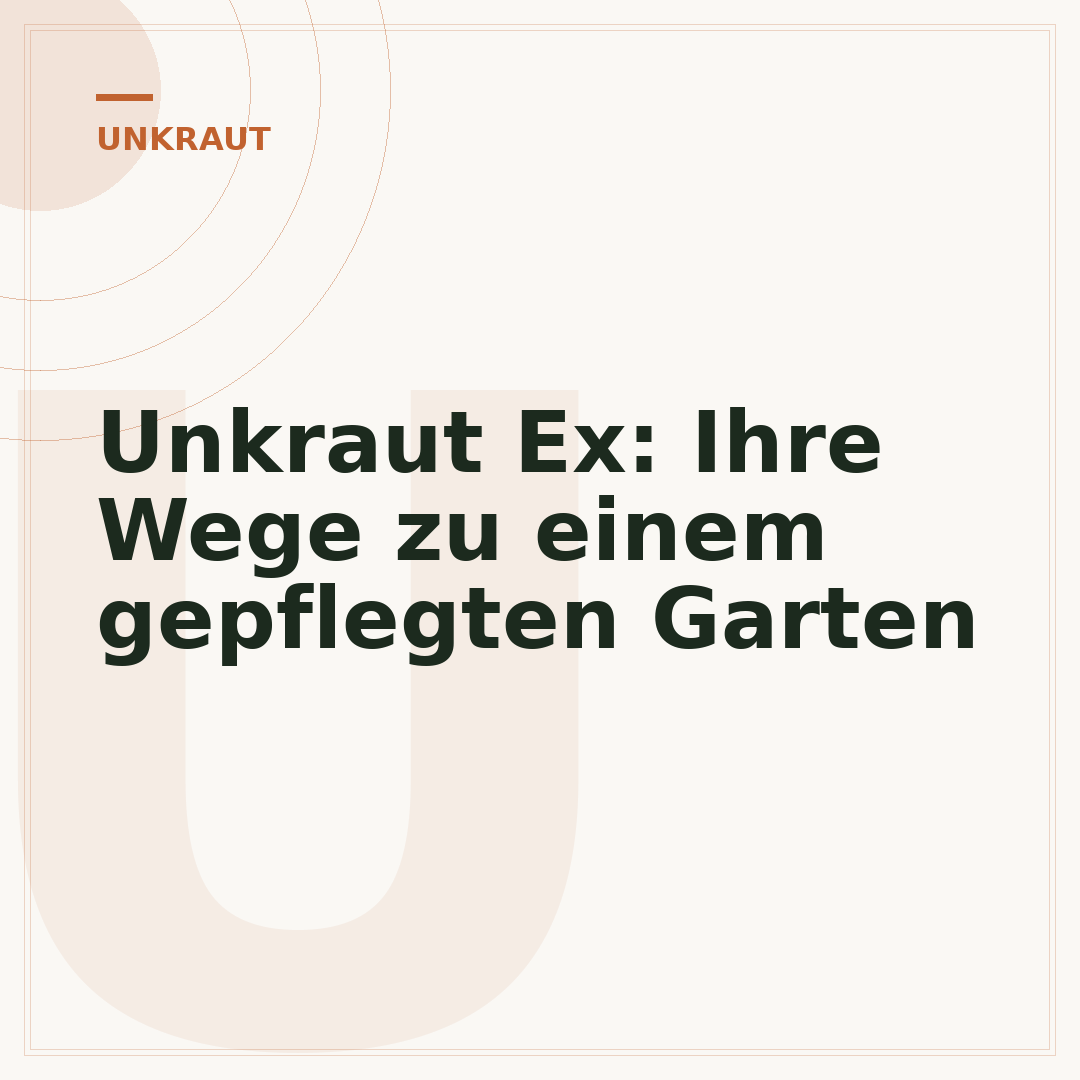 Unkraut Ex: Ihre Wege zu einem gepflegten Garten