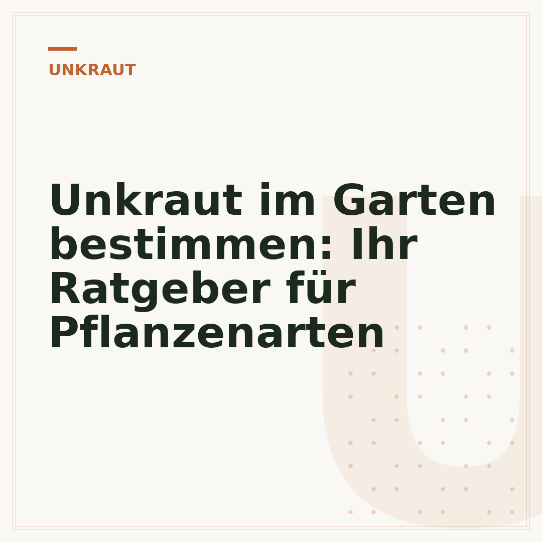 Unkraut im Garten bestimmen: Ihr Ratgeber für Pflanzenarten