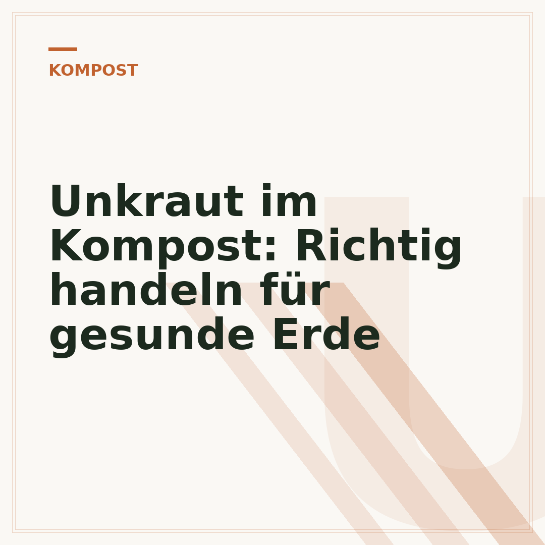 Unkraut im Kompost: Richtig handeln für gesunde Erde
