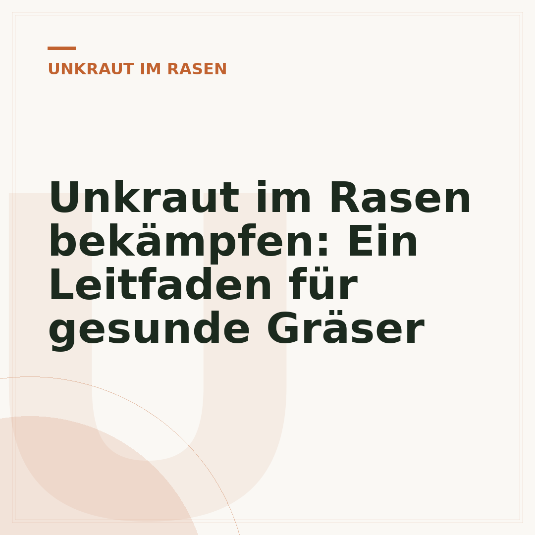 Unkraut im Rasen bekämpfen: Ein Leitfaden für gesunde Gräser