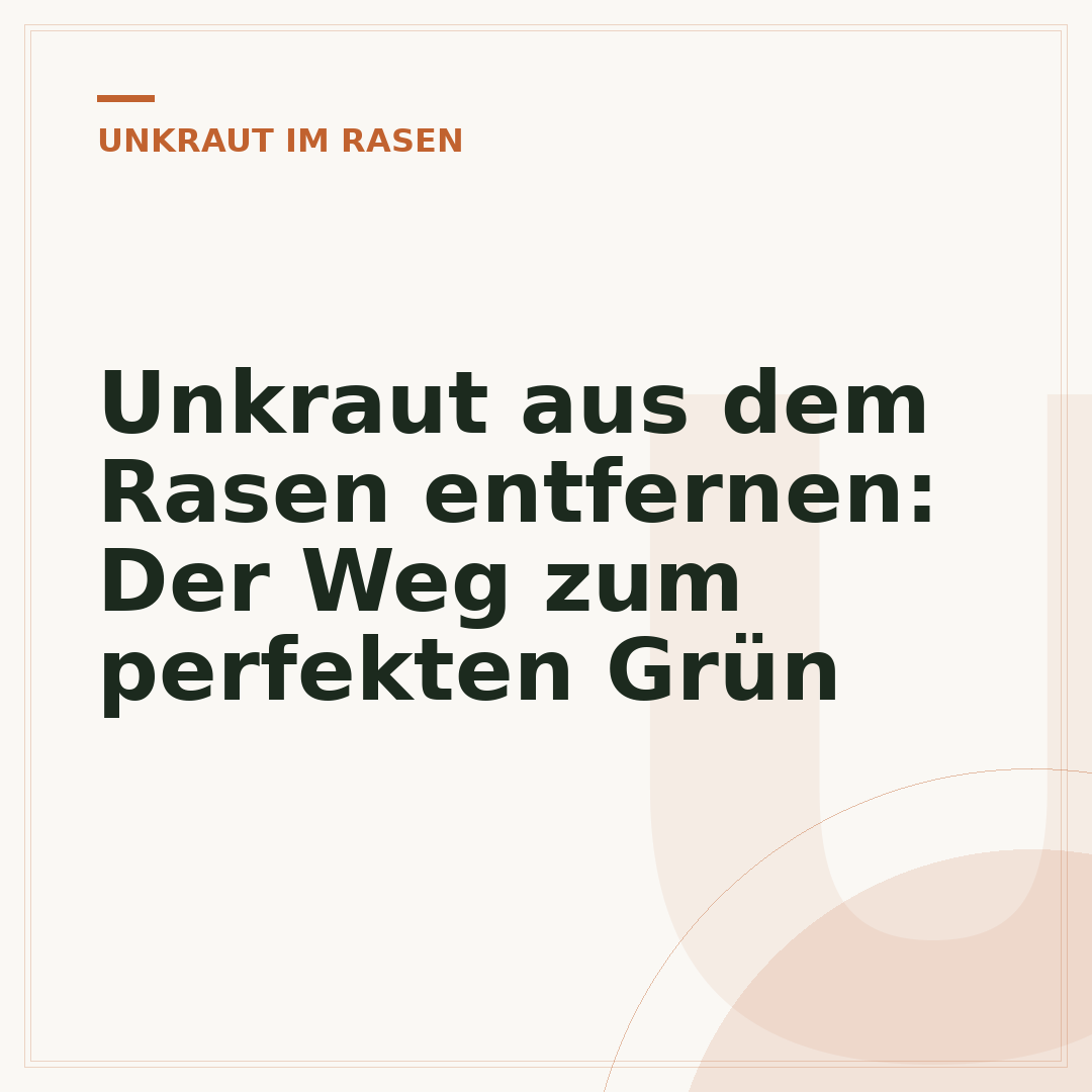 Unkraut aus dem Rasen entfernen: Der Weg zum perfekten Grün