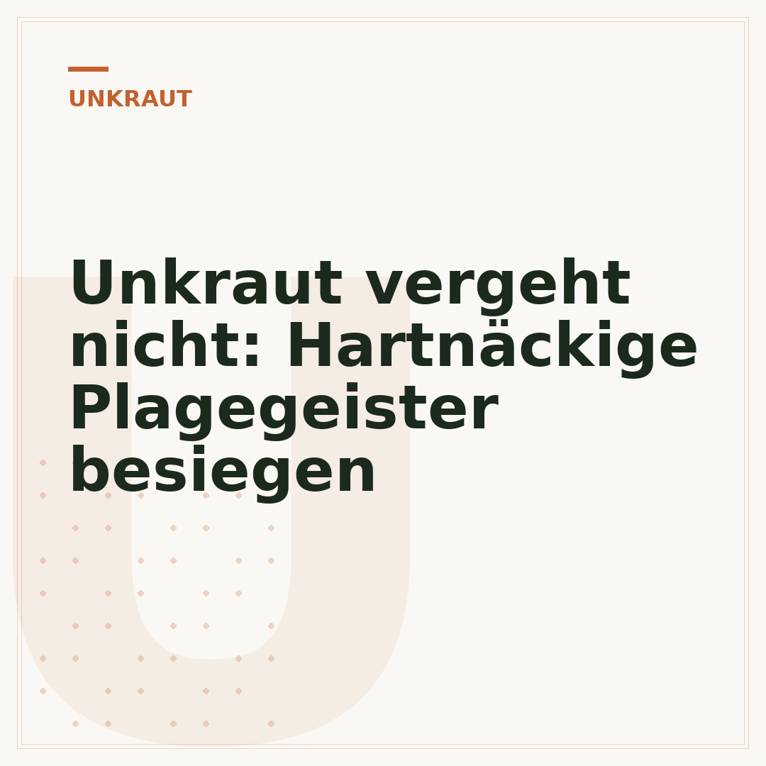 Unkraut vergeht nicht: Hartnäckige Plagegeister besiegen