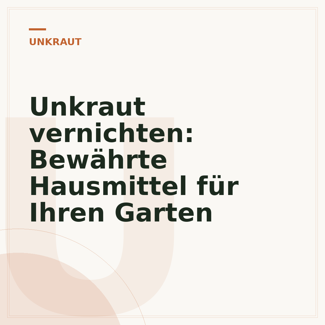 Unkraut vernichten: Bewährte Hausmittel für Ihren Garten