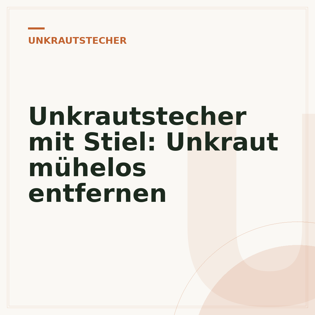 Unkrautstecher mit Stiel: Unkraut mühelos entfernen