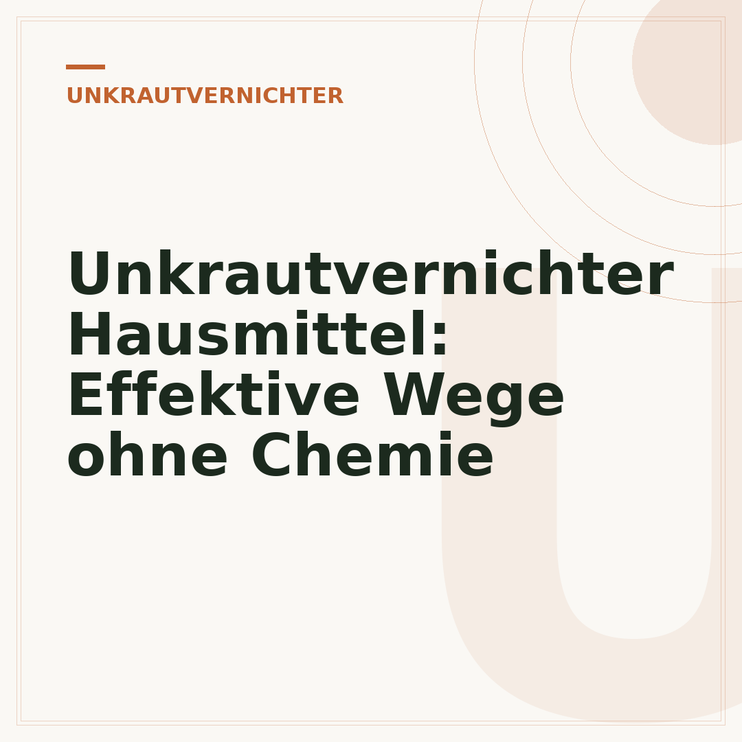 Unkrautvernichter Hausmittel: Effektive Wege ohne Chemie