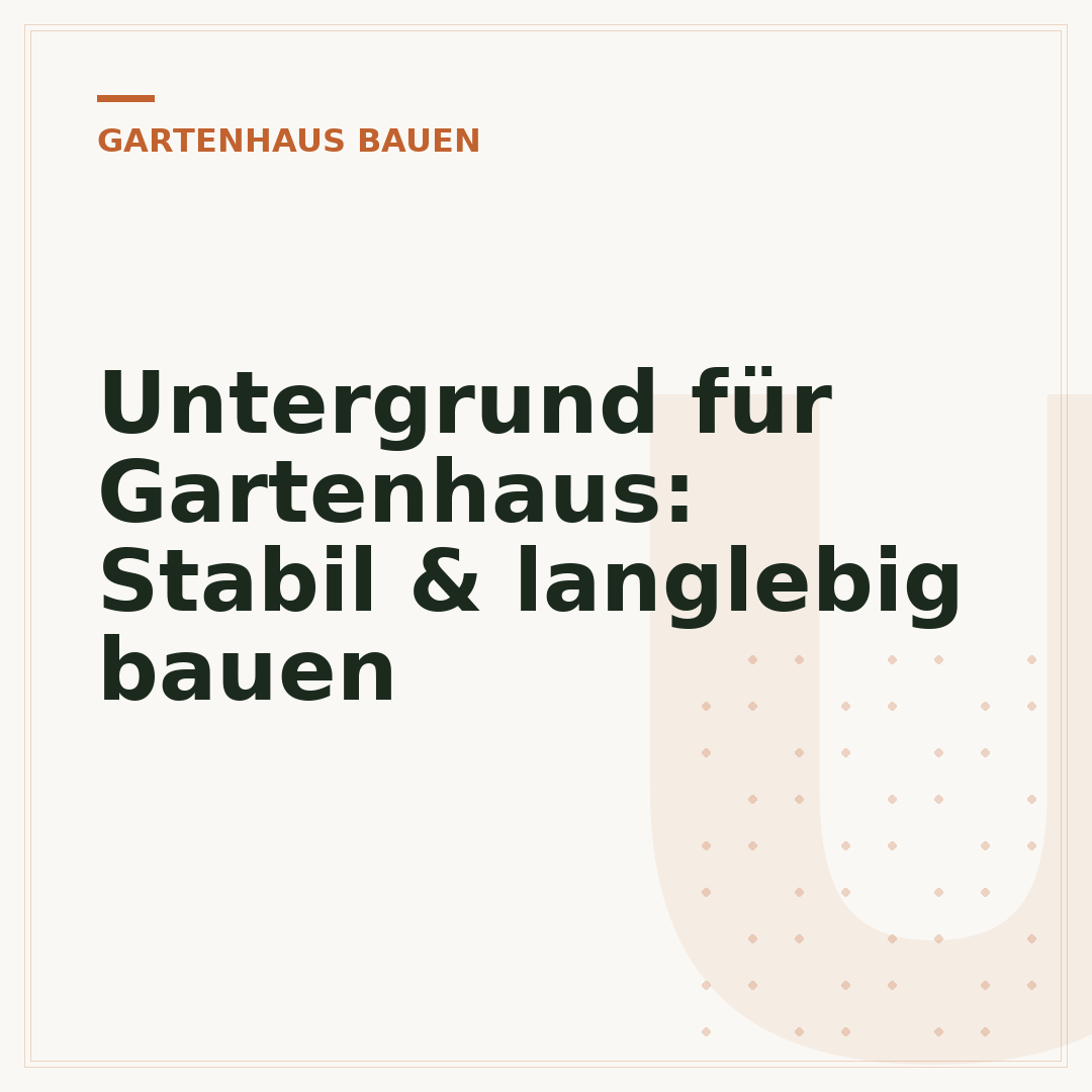 Untergrund für Gartenhaus: Stabil & langlebig bauen