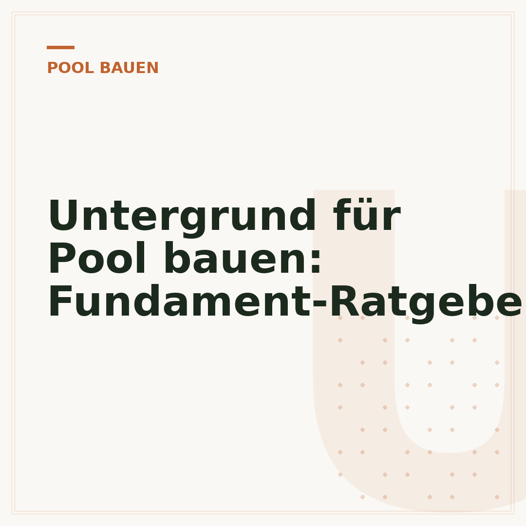 Untergrund für Pool bauen: Fundament-Ratgeber