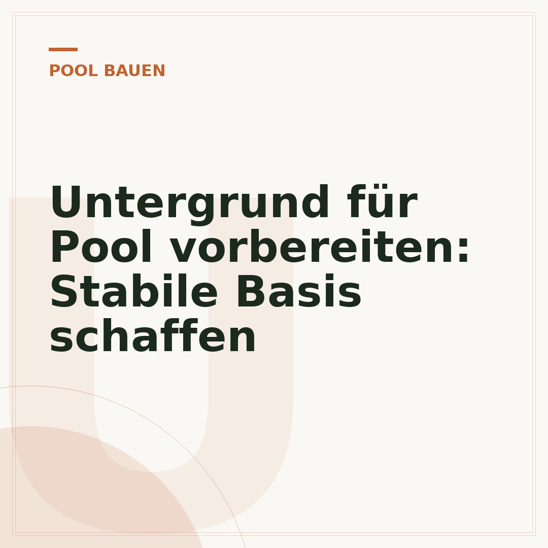 Untergrund für Pool vorbereiten: Stabile Basis schaffen
