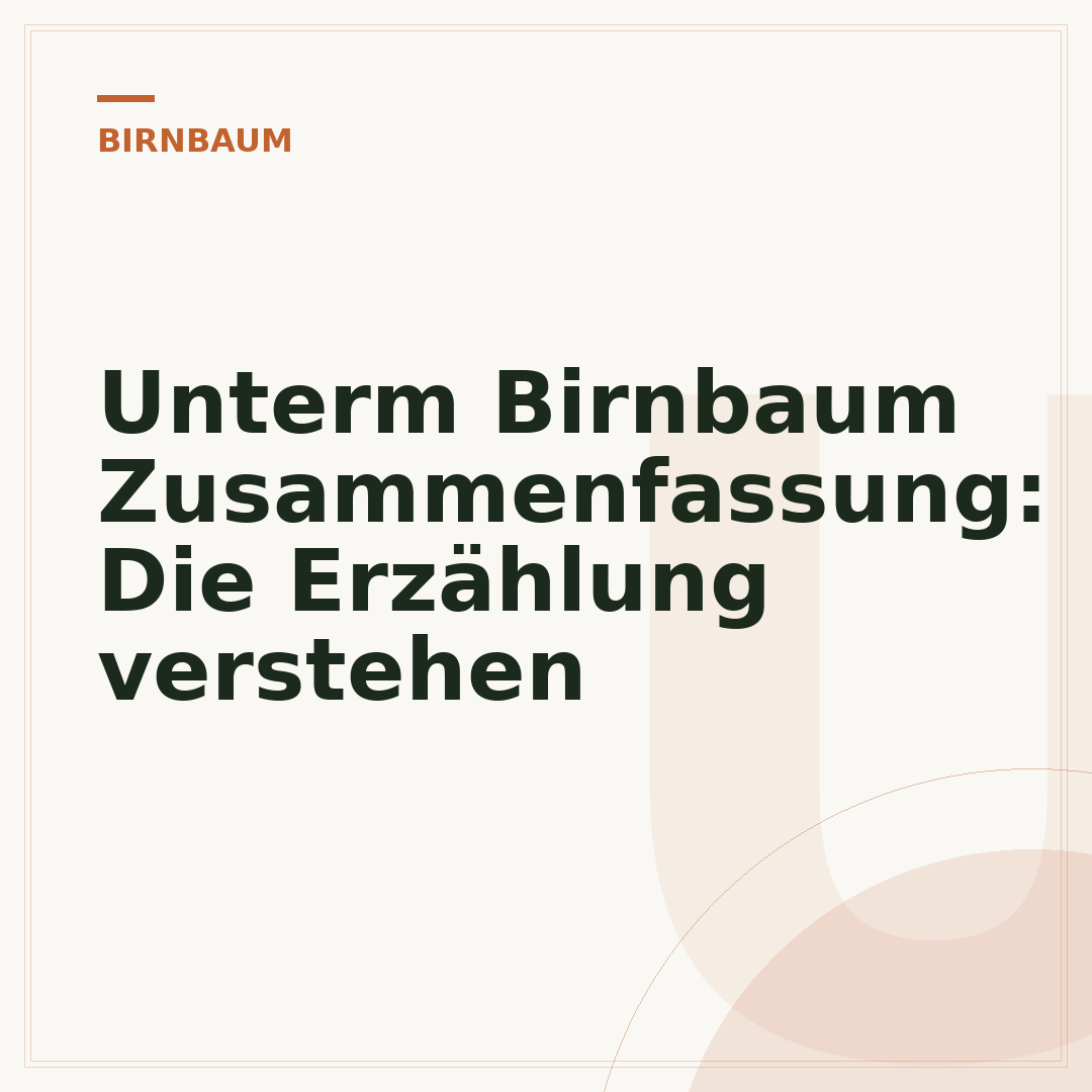 Unterm Birnbaum Zusammenfassung: Die Erzählung verstehen