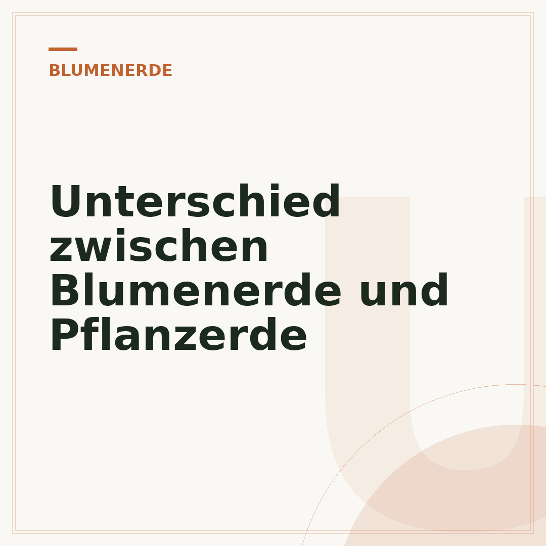 Unterschied zwischen Blumenerde und Pflanzerde