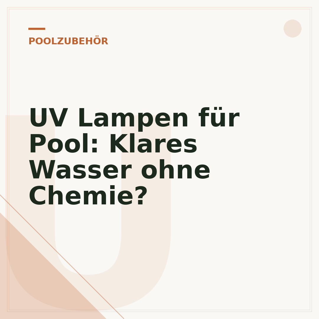 UV Lampen für Pool: Klares Wasser ohne Chemie?