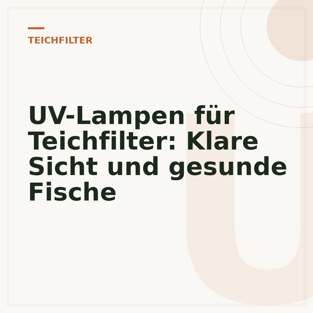 UV-Lampen für Teichfilter: Klare Sicht und gesunde Fische