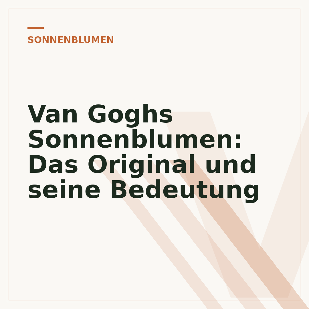 Van Goghs Sonnenblumen: Das Original und seine Bedeutung